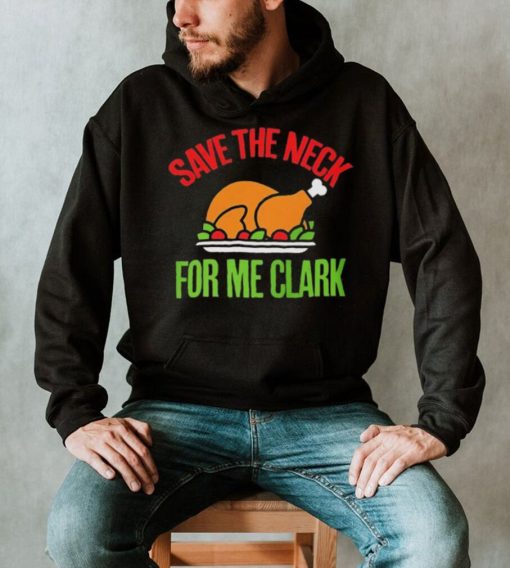 Save The Neck For Me Clark Shirt