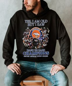 Saw Denver Yes I Am Old But I Saw Back To Back Champions Super Bowls Shirt