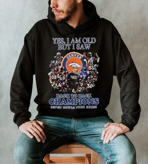 Saw Denver Yes I Am Old But I Saw Back To Back Champions Super Bowls Shirt