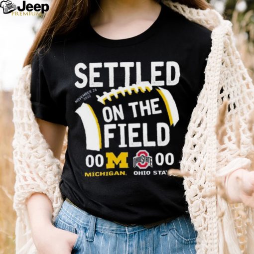 Settled On The Field University Of Michigan Vs OSU 2022 Shirt