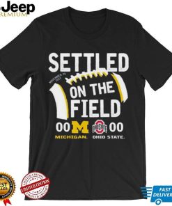 Settled On The Field University Of Michigan Vs OSU 2022 Shirt