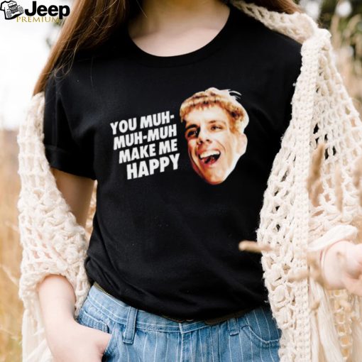 Simple Jack You Muh Muh Make Me Happy Zoolander Shirt