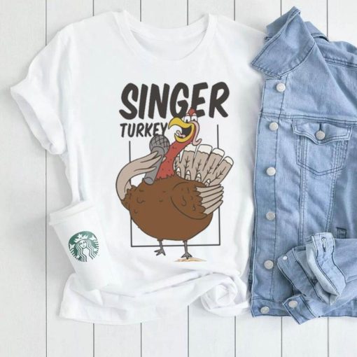 Singer Turkey Thanksgiving Shirt