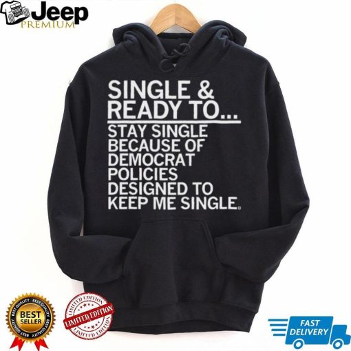 Single And Ready To Stay Single Shirt