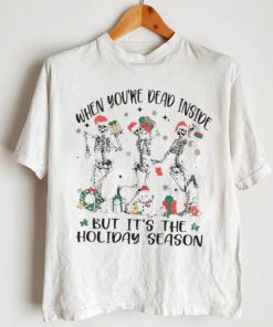 Skeleton when you’re dead inside but it’s the holiday season Christmas shirt