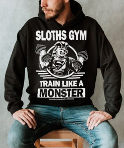 Sloths Gym Train Like A Monster The Gonies shirt