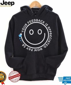 Smile Your Feedback is Appreciated Now pay $8 T Shirt