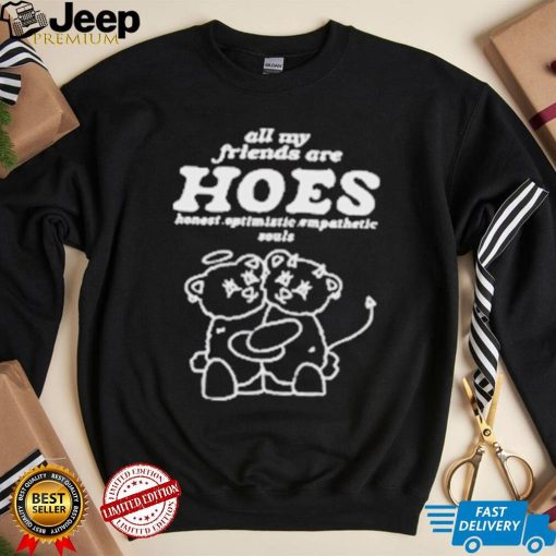 Smile cult all my friends are hoes cute shirt