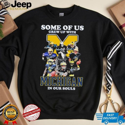 Some Of Us Grew Up With Michigan Wolverines In Our Souls Signatures Shirt