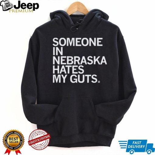 Someone Hates My Guts Nebraska Shirt