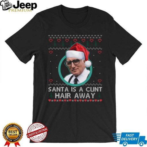 Sopranos Santa Is A Cunt Hair Away Ugly Christmas Sweater Shirt