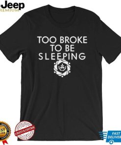 Spiritual movement merch too broke to be sleeping shirt