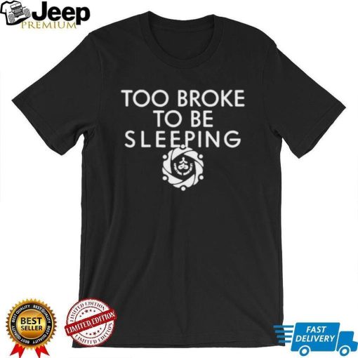 Spiritual movement merch too broke to be sleeping shirt