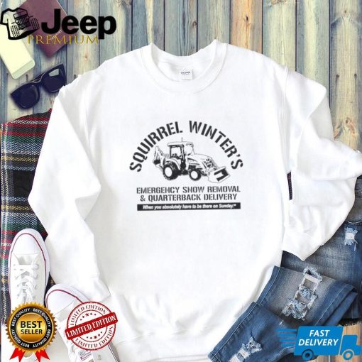 Squirrel Winter’s Emergency Snow Removal And Quarterback Delivery Shirt