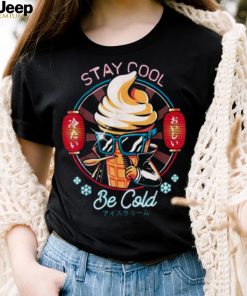 Stay Cool Be Cold Ice Cream Japanese Food Dessert Retro Shirt