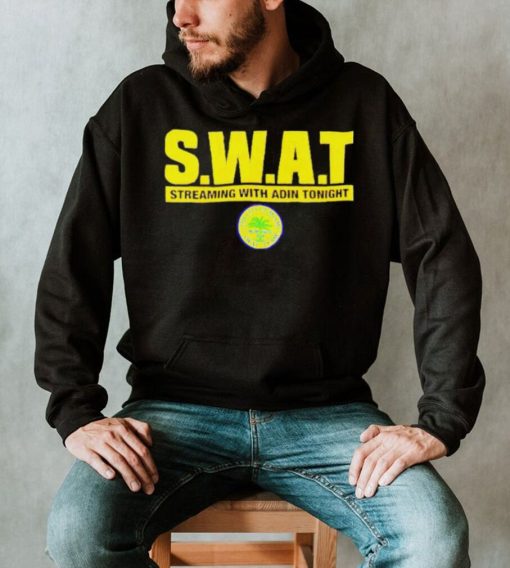 Swat Streaming With Adin Tonight Shirt