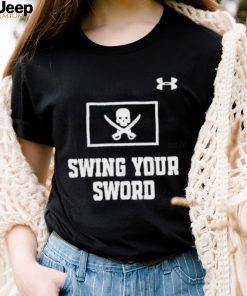 Swing your sword t shirt