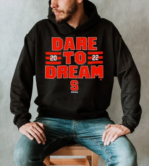 Syracuse Soccer 2022 Dare To Dream Shirt