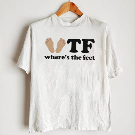 TF where’s the feet shirt
