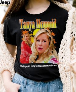 Tanya Mcquoid These Gays They’re Trying To Murder Me shirt