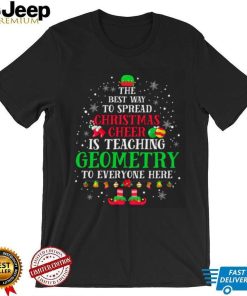 Teach Geometry The Best Way To Spread Christmas Cheer Teacher Christmas T Shirt