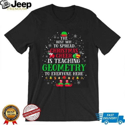 Teach Geometry The Best Way To Spread Christmas Cheer Teacher Christmas T Shirt