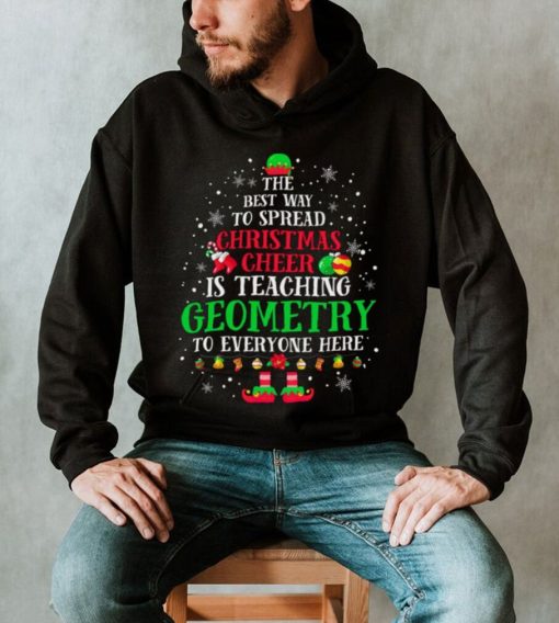 Teach Geometry The Best Way To Spread Christmas Cheer Teacher Christmas T Shirt