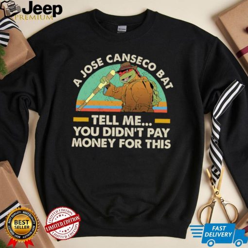 Teenage Mutant Ninja Turtles a jose canseco bat tell me you didn’t pay money shirt