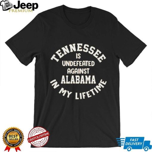 Tennessee Volunteers Is Undefeated Against Alabama In My Lifetime Shirt