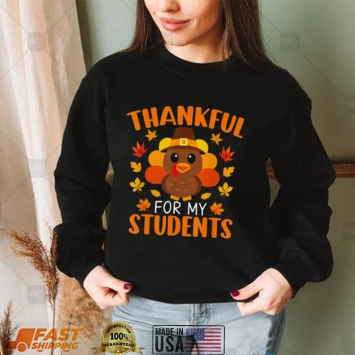 Thankful For My Students Teacher Thanksgiving New Design T Shirt