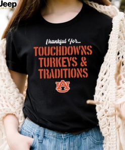 Thankful For Touchdowns Turkeys And Traditions Auburn Tigers Football Shirt