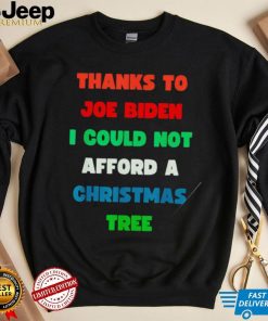 Thanks to Joe Biden I could not afford a Christmas tree colorful shirt