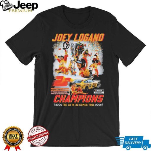 The 22 In 22 Comes True Joey Logano Nascar Cup Series Champions Shirt