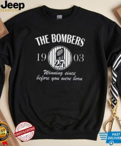 The Bombers Winning Since Before You Were Born 1903 Shirt