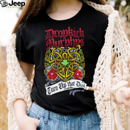 The Heart Love Peace Turn Up That Dial Dropkick Murphys shirt