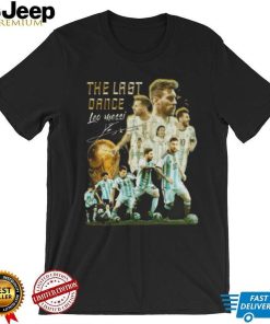 The Last Dance Leo Messi Signature Champions World CUp 2022 T Shirt