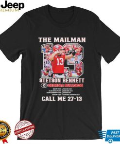 The Mailman Stetson Bennett Georgia Bulldogs Call Me 27 13 T Shirt