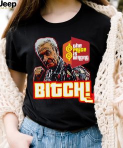 The Price Is Wrong Bitch Happy Gilmore Bob Barker Shirt