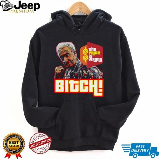 The Price Is Wrong Bitch Happy Gilmore Bob Barker Shirt