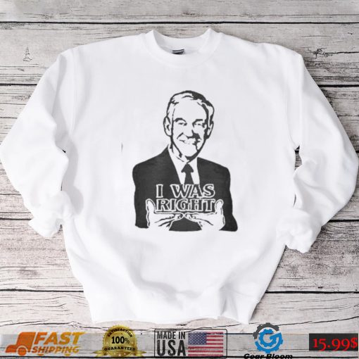 The Redheaded Libertarian I Was Right Ron Paul New 2022 Shirt