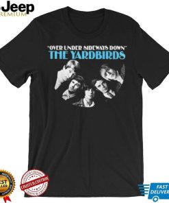 The Yardbirds Band Over Under Sideways Down shirt