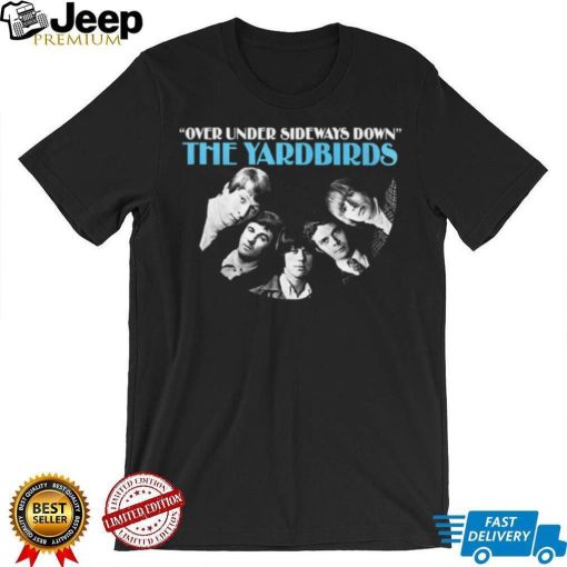 The Yardbirds Band Over Under Sideways Down shirt