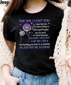 The day I lost you I also lost me I’ve been trying to find myself T Shirt