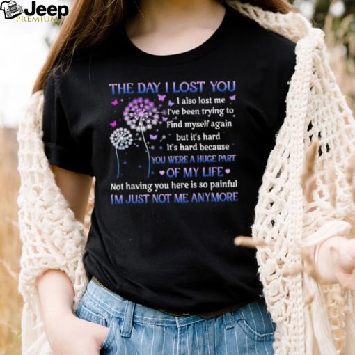 The day I lost you I also lost me I’ve been trying to find myself T Shirt