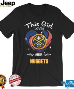 This Girl Loves Her Denver Nuggets Basketball Shirt