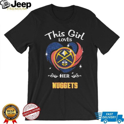 This Girl Loves Her Denver Nuggets Basketball Shirt