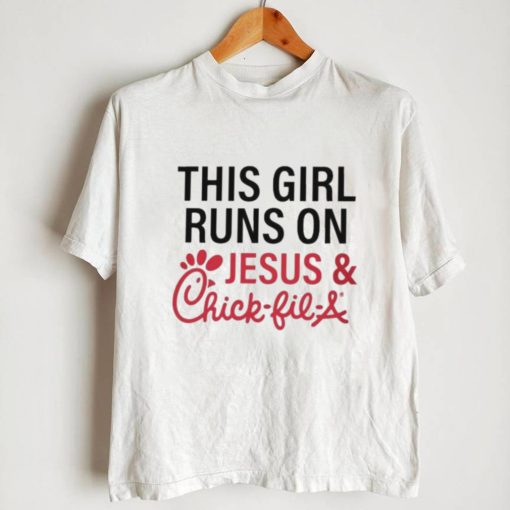 This Girl Runs On Jesus & Chick Fil A Shirt