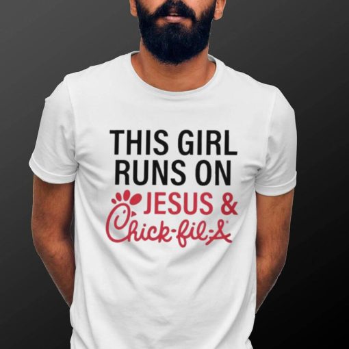 This Girl Runs On Jesus & Chick Fil A Shirt