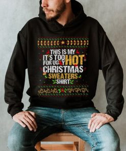 This Is My It’s Too Hot For Ugly Christmas T Shirt