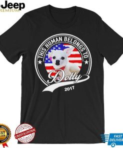 This human belongs to Dolly 2017 T Shirt